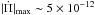 \hbox{$|\dot{\Pi}|_{\rm max} \sim 5\times 10^{-12}$}