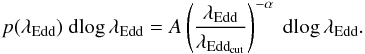 \begin{equation} \label{equ:pledd_noz} p(\lambda_{\mathrm{Edd}})~{\rm d}\!\log \lambda_{\mathrm{Edd}} = A\left(\frac{\lambda_{\mathrm{Edd}} }{\lambda_{\mathrm{Edd_{cut}}}}\right)^{-\alpha}~{\rm d}\!\log \lambda_{\mathrm{Edd}}. \end{equation}