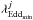 \hbox{$\lambda_{\mathrm{Edd}_{\rm min}}^j$}