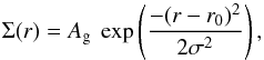 \begin{equation} \Sigma(r) = A_{\rm g}~\exp\left(\frac{-(r-r_{0})^{2}}{2\sigma^{2}}\right), \label{gaussian} \end{equation}