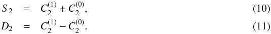 \begin{eqnarray} S_2&=&C^{(1)}_2 +C^{(0)}_2 ,\label{eq:s2}\\ D_2&=&C^{(1)}_2 -C^{(0)}_2 .\label{eq:d2} \end{eqnarray}