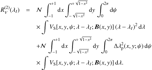 \appendix \setcounter{section}{3} \begin{eqnarray} \R{2}{V}&=&{\cal N}\,\intxy\,\int_0^{2\pi}{\rm d}\psi\nonumber\\ &&\times\int V_{\rm S}[x,y,\psi;\llo;\Hvec(x,y)]\,(\llo)^2\,{\rm d}\lambda\nonumber\\ &&+{\cal N}\,\intxy\,\int_0^{2\pi}\Delta\lambda^2_{\rm p}(x,y;\psi)\,{\rm d}\psi\nonumber\\ &&\times\int V_{\rm S}[x,y,\psi;\llo;\Hvec(x,y)]\,{\rm d}\lambda. \end{eqnarray}
