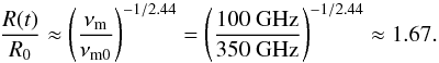 \begin{equation} \frac{R(t)}{R_0} \approx \left(\frac{\nu_{\mathrm{m}}}{\nu_{\mathrm{m}0}}\right)^{-1/2.44} = \left(\frac{100~\mathrm{GHz}}{350~\mathrm{GHz}}\right)^{-1/2.44}\approx1.67. \label{eq:expansion} \end{equation}