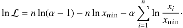 \appendix \setcounter{section}{1} \begin{eqnarray} \ln \mathcal{L} = n \ln(\alpha-1) -n \ln x_{\mathrm{min}} - \alpha \sum_{i=1}^{n} \ln \frac{x_i}{x_{\mathrm{min}}}\cdot \end{eqnarray}