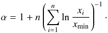 \appendix \setcounter{section}{1} \begin{equation} \alpha = 1 + n \left( \sum_{i=1}^{n} \ln \frac{x_i}{x_{\mathrm{min}}} \right)^{-1}\cdot \label{eq:mle_alpha} \end{equation}