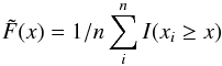 \appendix \setcounter{section}{1} \begin{equation} \tilde{F}(x)=1/n \sum_i^n I(x_i\ge x) \label{eq:eccdf} \end{equation}
