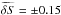 \hbox{$\widetilde{\delta S}=\pm0.15$}