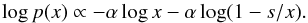 \begin{equation} \log p(x) \propto -\alpha \log x - \alpha \log (1-s/x). \label{eq:log_s_pl} \end{equation}