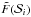 \hbox{$\tilde{F}(\mathcal{S}_i)$}