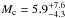 \hbox{$M_\mathrm{c} = 5.9_{-4.3}^{+7.6}$}