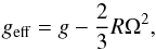 \begin{equation} g_{\rm eff} = g - \frac{2}{3} R \Omega^{2} , \label{e:geff} \end{equation}