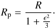 \begin{equation} R_{\rm p} = \frac{R}{1+\frac{\epsilon^{2}}{3}} \cdot \label{e:Rp} \end{equation}
