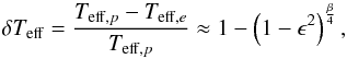 \begin{equation} \delta T_{\rm eff} = \frac{T_{{\rm eff},p}-T_{{\rm eff},e}}{T_{{\rm eff},p}} \approx 1-\left( 1- \epsilon^{2} \right)^{\frac{\beta}{4}} , \label{e:dteff} \end{equation}