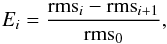 \begin{equation} E_{i} =\frac{\textrm{rms}_{i}-\textrm{rms}_{i+1}}{\textrm{rms}_{0}} , \label{e:esignal} \end{equation}