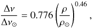 \begin{equation} \frac{\Delta\nu}{\Delta\nu_{\odot}} = 0.776\left( \frac{\rho}{\rho_{\odot}}\right)^{0.46}, \label{e:lsepsuarez} \end{equation}