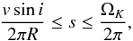 \begin{equation} \frac{v \sin i}{2 \pi R} \leq s \leq \frac{\Omega_{K}}{2 \pi} , \label{e:slim} \end{equation}