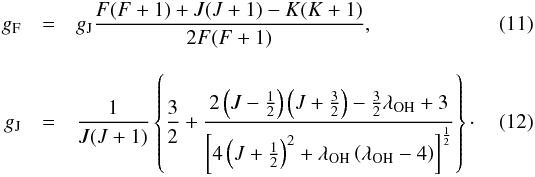 \begin{eqnarray} g_\mathrm{F}&=&g_\mathrm{J}\frac{F(F+1)+J(J+1)-K(K+1)}{2F(F+1)},\\[3mm] g_\mathrm{J}&=&\frac{1}{J(J+1)}\left\{\frac{3}{2}+\frac{2\left(J-\frac{1}{2}\right)\left(J+\frac{3}{2}\right)-\frac{3}{2}\lambda_\mathrm{OH}+3}{\left[4\left(J+\frac{1}{2}\right)^2+\lambda_\mathrm{OH}\left(\lambda_\mathrm{OH}-4\right)\right]^\frac{1}{2}}\right\}\cdot \end{eqnarray}