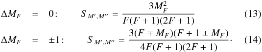 \begin{eqnarray} \Delta M_F&=&0\!:\qquad S_{M^\prime,M^{\prime\prime}}=\frac{3M_F^2}{F(F+1)(2F+1)}\\ \Delta M_F&=&\pm1\!:\qquad S_{M^\prime,M^{\prime\prime}}=\frac{3(F\mp M_F)(F+1\pm M_F)}{4F(F+1)(2F+1)}\cdot \end{eqnarray}