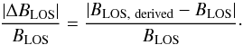 \begin{equation} \frac{|\Delta B_\mathrm{LOS}|}{B_\mathrm{LOS}} = \frac{|B_\mathrm{LOS,\ derived} - B_\mathrm{LOS}|}{B_\mathrm{LOS}}\cdot \end{equation}