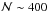 \hbox{${\cal N}\sim 400$}