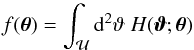 \begin{equation} f(\vc\theta)=\int_{\cal U}\d^2\vt\;H(\vc\vt;\vc\theta) \end{equation}