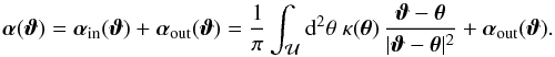 \begin{equation} \vc\alpha(\vc\vt)=\vc\alpha_{\rm in}(\vc\vt)+\vc\alpha_{\rm out}(\vc\vt) = \frac{1}{\pi}\int_{\cal U}\d^2\theta\;\kappa(\vc\theta)\, \frac{\vc\vt-\vc\theta}{|\vc\vt-\vc\theta |^2} +\vc\alpha_{\rm out}(\vc\vt). \label{eq:A1} \end{equation}