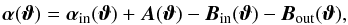 \begin{equation} \vc\alpha(\vc\vt)=\vc\alpha_{\rm in}(\vc\vt)+\vc A(\vc\vt) -\vc B_{\rm in}(\vc\vt)-\vc B_{\rm out}(\vc\vt), \label{eq:A3} \end{equation}