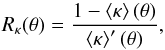 \begin{equation} R_\kappa(\theta)=\frac{1-\ave{\kappa}(\theta)}{\ave{\kappa}'(\theta)}, \label{eq:Rk} \end{equation}