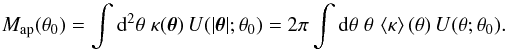 \begin{equation} M_{\rm ap}(\theta_0)=\int \d^2\theta\; \kappa(\vc\theta)\, U(|\vc\theta|;\theta_0) =2\pi \int\d\theta\;\theta\,\ave{\kappa}(\theta)\, U(\theta;\theta_0). \label{eq:Map} \end{equation}