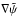 \hbox{$\nabla \tilde\psi$}