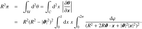 \appendix \setcounter{section}{1} \begin{eqnarray} R^2\pi&=&\int_{\cal U}\d^2\theta = \int_{\cal C}\d^2 x\;\abs{ \frac{\partial \vc\theta}{\partial \vc x}} \\ &=&R^2 (R^2-|\vc\vt|^2)^2\int_0^1\d x\;x \int_0^{2\pi}\frac{\d \vp}{(R^2+2 R \vc\vt\cdot\vc x+|\vc\vt|^2 |\vc x|^2)^2}\cdot \nonumber \end{eqnarray}