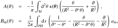 \appendix \setcounter{section}{2} \begin{eqnarray} A(\vt)&=&-\frac{1}{\pi}\int_{\cal U} \!\! \d^2\theta\;\kappa(\vc\theta)\, \rund{\frac{\theta}{(R^2-\vt^*\theta)}+\frac{\vt}{R^2}}\;, \nonumber \\ B_{\rm in}(\vt)&=&\frac{1}{2\pi}\int_{\partial \cal U}\!\!\!\d s\;\rund{\frac{1}{\vt^*-\theta^*}-\frac{\theta} {(R^2-\vt^*\theta)}-\frac{\vt}{R^2}}\, a_{\rm in}, \label{eq:Ap2} \end{eqnarray}