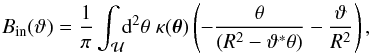 \appendix \setcounter{section}{2} \begin{equation} B_{\rm in}(\vt)=\frac{1}{\pi}\int_{\cal U} \!\! \d^2\theta\;\kappa(\vc\theta)\rund{-\frac{\theta} {(R^2-\vt^*\theta)}-\frac{\vt}{R^2}}, \end{equation}