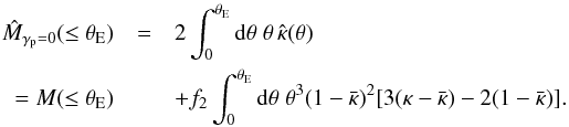 \appendix \setcounter{section}{3} \begin{eqnarray} \hat{M}_{\gp=0}(\le\tE) &=& 2 \int_0^{\tE} \d \theta \; \theta \, \khat(\theta) \nonumber\\ = M(\le\tE) &&+ f_2 \int_0^{\tE} \d \theta \; \theta^3 ( 1 - \kbar )^2 [3 (\kappa - \kbar) - 2 (1 - \kbar)]. \label{eq:MintE} \end{eqnarray}