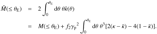 \appendix \setcounter{section}{3} \begin{eqnarray} \hat{M}(\le\tE) &=& 2 \int_0^{\tE} \d \theta \; \theta \khat(\theta) \nonumber\\ &= &M(\le\tE) + f_2 \gp^2 \int_0^{\tE} \d \theta \; \theta^3 [2 (\kappa - \kbar) - 4 (1 - \kbar)]. \label{eq:MintEfull} \end{eqnarray}