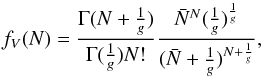 \begin{equation} f_{V}(N) = \frac{\Gamma(N+\frac{1}{g})}{\Gamma(\frac{1}{g})N!}\frac{\bar{N}^N(\frac{1}{g})^{\frac{1}{g}}}{(\bar{N}+\frac{1}{g})^{N+\frac{1}{g}}} , \end{equation}