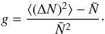 \begin{equation} \label{gNBD} g = \frac{\langle(\Delta N)^2\rangle - \bar{N}}{\bar{N}^2}\cdot \end{equation}