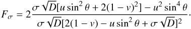 \begin{equation} F_\mathrm{\sigma}=2 \frac{\sigma \sqrt{D} [u\sin^2\theta + 2(1-v)^2] -u^2 \sin^4 \theta}{\sigma \sqrt{D}[2(1-v)-u \sin^2 \theta + \sigma\sqrt{D}]^2}\cdot \end{equation}