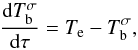 \begin{equation} \frac{{\rm d}T_\mathrm{b}^{\sigma}}{{\rm d}\tau} = T_\mathrm{e} - T_\mathrm{b}^{\sigma}, \label{eq2} \end{equation}