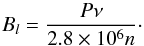 \begin{equation} \label{Bl} B_l=\frac{P \nu}{2.8\times 10^6 n}\cdot \end{equation}