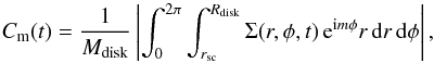 \begin{equation} C_{\rm m} (t) = {1 \over M_{\rm disk}} \left| \int_0^{2 \pi} \int_{r_{\rm sc}}^{R_{\rm disk}} \Sigma(r,\phi,t) \, {\rm e}^{{\rm i}m\phi} r \, { \rm d}r\, {\rm d}\phi \right|, \label{fourier} \end{equation}