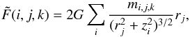 \begin{equation} \tilde{F}(i,j,k)= 2 G \sum_i {m_{i,j,k} \over (r_j^2 + z_{i}^2)^{3/2}} r_j , \label{accelnew} \end{equation}