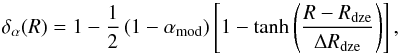 \begin{equation} \label{eq:deltaalpha} \delta_\alpha(R)=1-\frac{1}{2}\left(1-\alpha_\mathrm{mod}\right)\left[1-\tanh\left(\frac{R-R_\mathrm{dze}}{\Delta R_\mathrm{dze}}\right)\right], \end{equation}
