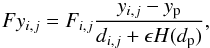 \begin{equation} Fy_{i,j}=F_{i,j} \frac{y_{i,j}-y_\mathrm{p}}{d_{i,j}+\epsilon H(d_\mathrm{p})}, \end{equation}