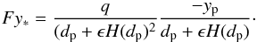 \begin{equation} Fy_*=\frac{q}{(d_\mathrm{p}+\epsilon H(d_\mathrm{p})^2}\frac{-y_\mathrm{p}}{d_\mathrm{p}+\epsilon H(d_\mathrm{p})}\cdot \label{eq:stellar_torque3} \end{equation}