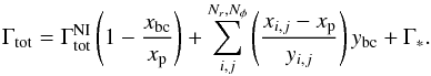 \begin{equation} \Gamma_\mathrm{tot}=\Gamma^\mathrm{NI}_\mathrm{tot}\left(1-\frac{x_\mathrm{bc}}{x_\mathrm{p}}\right)+\sum_{i,j}^{N_r,N_\phi}\left(\frac{x_{i,j}-x_\mathrm{p}}{y_{i,j}}\right)y_\mathrm{bc}+\Gamma_*. \label{eq:gamma_tot} \end{equation}
