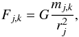 \begin{equation} {F}_{j,k}= G {m_{j,k} \over r_j^2 }, \label{accel} \end{equation}