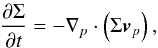 \begin{eqnarray} \label{cont} \frac{{\partial \Sigma }}{{\partial t}} = - \nabla_p \cdot \left( \Sigma \bl{v}_p \right), \end{eqnarray}