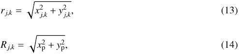 \begin{eqnarray} & & r_{j,k}=\sqrt{x_{j,k}^2+y_{j,k}^2}, \\[4mm] && R_{j,k}=\sqrt{x_\mathrm{p}^2+y_\mathrm{p}^2}, \end{eqnarray}