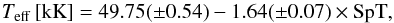 \begin{equation} T_{\rm{eff}}\,[{\rm kK}] = 49.75(\pm 0.54) - 1.64(\pm 0.07) \times {\rm SpT}, \end{equation}